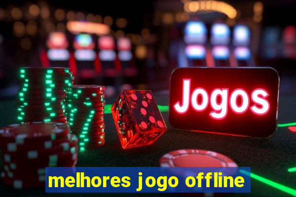 melhores jogo offline